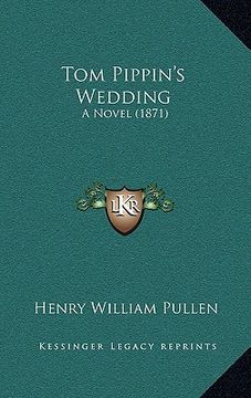 portada tom pippin's wedding: a novel (1871) (en Inglés)