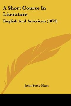 portada a short course in literature: english and american (1873) (en Inglés)