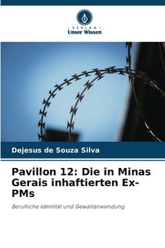 portada Pavillon 12: Die in Minas Gerais inhaftierten Ex-PMs (en Alemán)