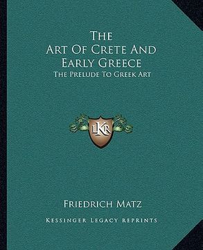 portada the art of crete and early greece: the prelude to greek art (en Inglés)
