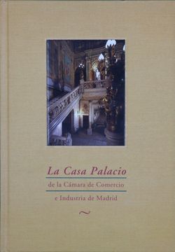 portada La Casa Palacio de la Cámara de Comercio e Industria de Madrid