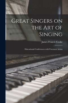 portada Great Singers on the Art of Singing: Educational Conferences With Foremost Artists (in English)