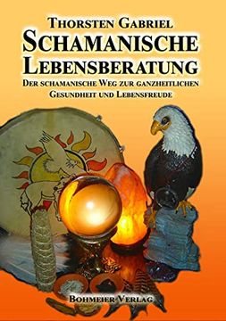portada Schamanische Lebensberatung: Der Schamanische weg zur Ganzheitlichen Gesundheit und Lebensfreude (en Alemán)