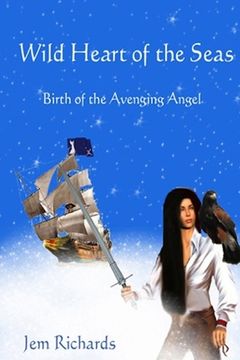 portada Wild Heart Of The Seas: Birth Of The Avenging Angel (en Inglés)