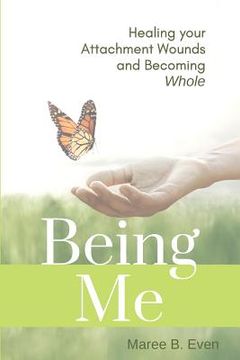 portada Being me: Healing Your Attachment Wounds and Becoming Whole (en Inglés)