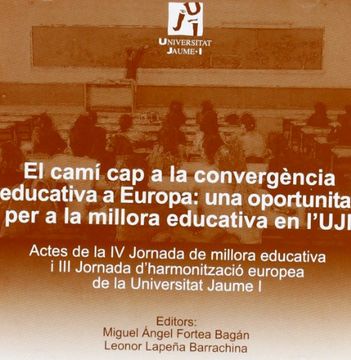 portada El camí cap a la convergència educativa a Europa: una oportunitat per a la millora educativa en l'UJI (Innovació Educativa)