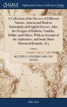 portada A Collection of the Dresses of Different Nations, Antient and Modern. Particularly old English Dresses. After the Designs of Holbein, Vandyke, Hollar, and Others. With an Account of the Authorities, and Some Short Historical Remarks. Of 4; Volume 3 (libro