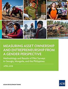 portada Measuring Asset Ownership and Entrepreneurship From a Gender Perspective: Methodology and Results of Pilot Surveys in Georgia, Mongolia, and the Philippines (en Inglés)