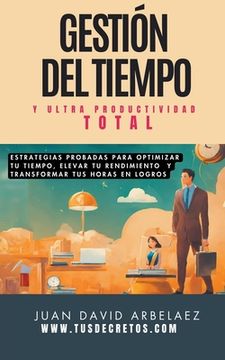 portada Gestión Del Tiempo Y Ultra Productividad Total (in Spanish)