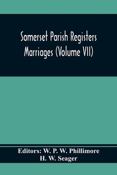 portada Somerset Parish Registers. Marriages (Volume Vii) (en Inglés)