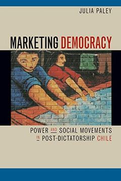 portada Marketing Democracy: Power and Social Movements in Post-Dictatorship Chile (in English)