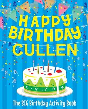 portada Happy Birthday Cullen - The Big Birthday Activity Book: Personalized Children's Activity Book
