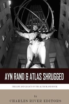 portada Ayn Rand & Atlas Shrugged: The Life and Legacy of the Author and Book (en Inglés)