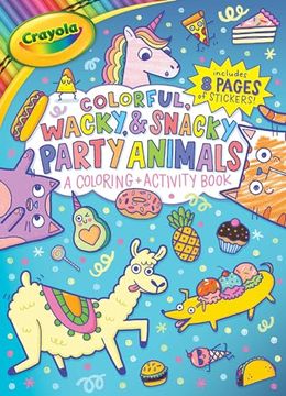 portada Crayola Colorful, Wacky, and Snacky Party Animals (a Crayola Coloring and Activity Book for Kids) (Crayola (en Inglés)