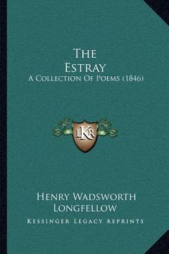 portada the estray: a collection of poems (1846) (en Inglés)