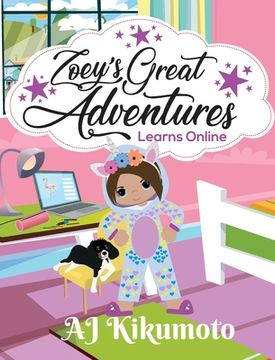 portada Zoey's Great Adventures - Learns Online: Navigating new challenges of virtual learning in a world pandemic (en Inglés)
