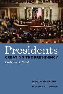 portada Presidents Creating the Presidency: Deeds Done in Words (in English)