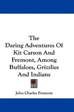 portada the daring adventures of kit carson and fremont, among buffaloes, grizzlies and indians