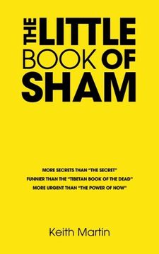 portada The Little Book of Sham: More Secrets Than 'the Secret', Funnier Than 'the Tibetan Book of the Dead', More Urgent Than 'the Power of Now' (en Inglés)