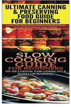 portada Ultimate Canning & Preserving Food Guide for Beginners & Slow Cooking Guide for Beginners: Volume 15 (Cooking Books Box Set)