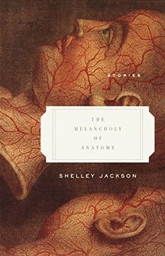 portada The Melancholy of Anatomy: Stories (in English)