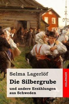 portada Die Silbergrube: und andere Erzählungen aus Schweden (en Alemán)