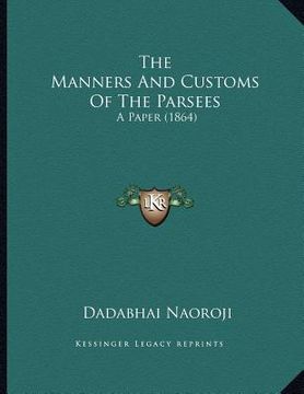 portada the manners and customs of the parsees: a paper (1864) (en Inglés)