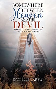 portada Somewhere Between Heaven and the Devil: A Compelling True Paranormal Story and Spiritual Guide (en Inglés)