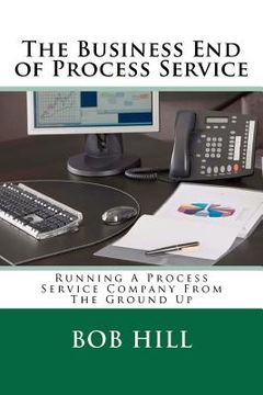 portada the business end of process service (en Inglés)
