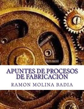 portada Apuntes de Procesos de Fabricación: Facultad de Ingenieria de EPI-GIJÓN (in Spanish)