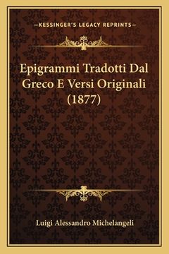 portada Epigrammi Tradotti Dal Greco E Versi Originali (1877) (en Italiano)