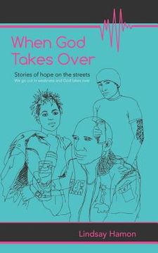 portada when god takes over: stories of hope on the streets