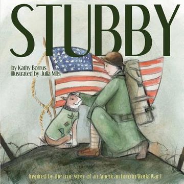 portada Stubby: Inspired by the True Story of an American Hero in World War I (en Inglés)