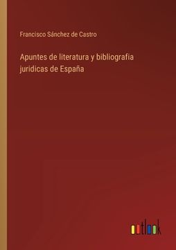 portada Apuntes de literatura y bibliografia juridicas de España