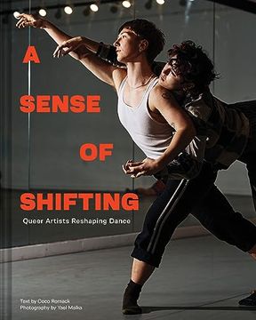 portada A Sense of Shifting: Queer Artists Reshaping Dance (in English)