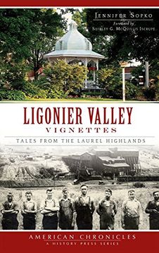 portada Ligonier Valley Vignettes: Tales From the Laurel Highlands (en Inglés)