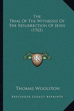 portada the trial of the witnesses of the resurrection of jesus (1765) (in English)