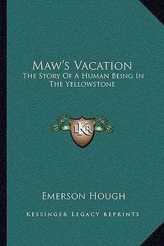 portada maw's vacation: the story of a human being in the yellowstone