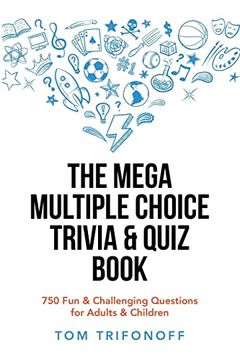 portada The Mega Multiple Choice Trivia & Quiz Book: 750 fun & Challenging Questions for Adults & Children (en Inglés)