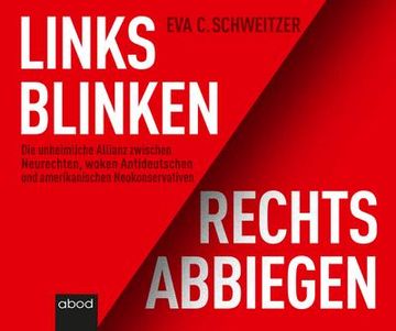 portada Links Blinken, Rechts Abbiegen: Die Unheimliche Allianz Zwischen Neurechten, Woken Antideutschen und Amerikanischen Neokonservativen (en Alemán)