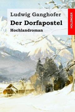 portada Der Dorfapostel: Hochlandroman (in German)