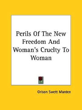 portada perils of the new freedom and woman's cruelty to woman (in English)