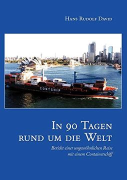 portada In Neunzig Tagen um die Welt: Bericht Einer Ungewöhnlichen Reise mit Einem Containerschiff (en Alemán)