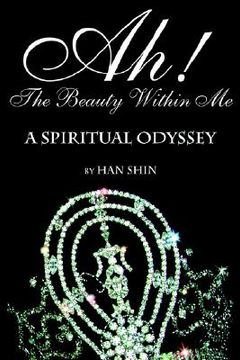 portada ah! the beauty within me: a spiritual odyssey (en Inglés)
