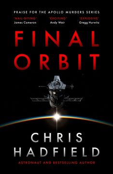 Final Orbit. an action-packed space thriller from astronaut and bestselling author Chris Hadfield