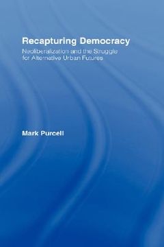 portada recapturing democracy: neoliberalization and the struggle for alternative urban futures (in English)