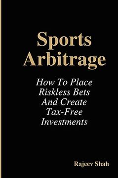 portada sports arbitrage - how to place riskless bets & create tax-free investments (en Inglés)
