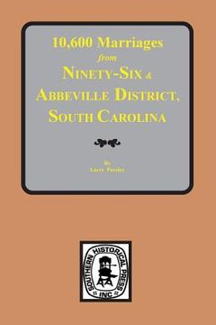 portada 10,600 Marriages from Ninety-Six and Abbeville District, South Carolina (en Inglés)