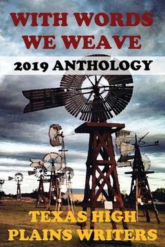 portada With Words We Weave: Texas High Plains Writers 2019 Anthology (en Inglés)
