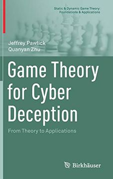portada Game Theory for Cyber Deception: From Theory to Applications (Static & Dynamic Game Theory: Foundations & Applications) (en Inglés)